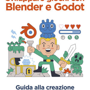 Libro - Sviluppare giochi con Blender e Godot. Guida alla creazione di avventure 3D - ISBN 9788850336487