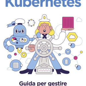 Libro - Kubernetes. Guida per gestire e orchestrare i container - ISBN 9788850336692