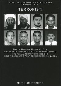Libro - Terroristi. Dalle Brigate Rosse all'IRA, dal terrorismo basco al terrorismo turco, dal PKK al terrorismo ceceno, fino ad arrivare alla temutissima al-Qaeda - ISBN 9788854103009