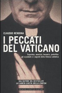 Libro - I peccati del Vaticano. Superbia, avarizia, lussuria, pedofilia: gli scandali e i segreti della Chiesa cattolica - ISBN 9788854115521