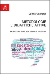 Libro - Metodologie e didattiche attive. Prospettive teoriche e prosposte operative - ISBN 9788854863712