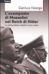 Libro - L'avamposto di Mussolini nel Reich di Hitler. La politica italiana a Berlino (1933-1954) - ISBN 9788855801164
