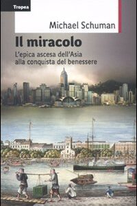 Libro - Il miracolo. L'epica ascesa del continente asiatico alla conquista del benessere - ISBN 9788855801355
