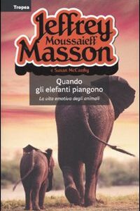 Libro - Quando gli elefanti piangono. La vita emotiva degli animali - ISBN 9788855801430