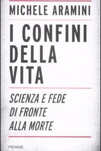 Libro - I confini della vita. Scienza e fede di fronte alla morte - ISBN 9788856605501