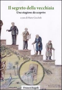 Libro - Il segreto della vecchiaia. Una stagione da scoprire - ISBN 9788856816457