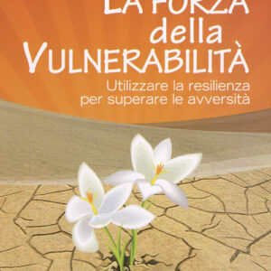 Libro - La forza della vulnerabilità. Utilizzare la resilienza per superare le avversità - ISBN 9788856837582