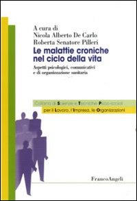 Libro - Le malattie croniche nel ciclo della vita. Aspetti psicologici, comunicativi e di organizzazione sanitaria - ISBN 9788856844061