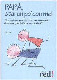 Libro - Papà, stai un po' con me! 75 proposte per trascorrere momenti davvero speciali con tuo figlio - ISBN 9788857300191