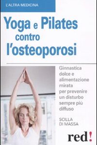 Libro - Yoga e pilates contro l'osteoporosi - ISBN 9788857300726