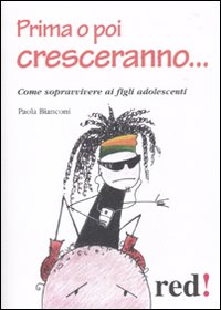 Libro - Prima o poi cresceranno... Come sopravvivere ai figli adolescenti - ISBN 9788857302010