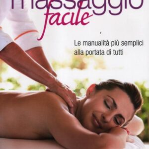 Libro - Massaggio facile. Le manualità più semplici alla portata di tutti - ISBN 9788857303963