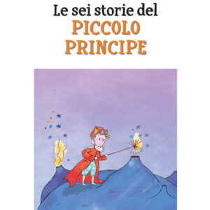 Libro - Le sei storie del Piccolo Principe - ISBN 9788858040102