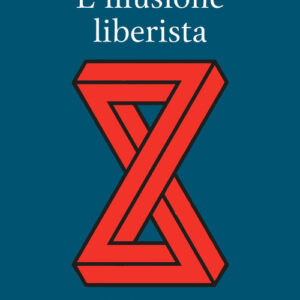 Libro - L'illusione liberista. Critica dell'ideologia di mercato - ISBN 9788858145104