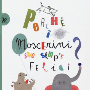 Libro - Perché i moscerini sono sempre felici? - ISBN 9788859247142