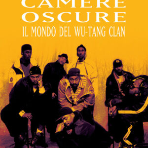 Libro - Camere oscure. Il mondo del Wu-Tang Clan - ISBN 9788859266372
