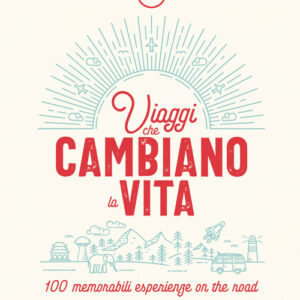 Libro - Viaggi che cambiano la vita. 100 memorabili esperienze on the road - ISBN 9788859267867