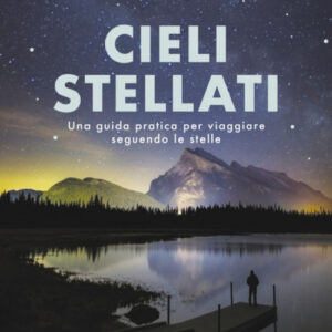 Libro - Cieli stellati. Una guida pratica per viaggiare seguendo le stelle - ISBN 9788859268017