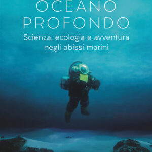 Libro - Oceano profondo. Scienza, ecologia e avventura negli abissi marini - ISBN 9788859279662