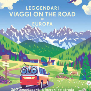 Libro - Leggendari viaggi on the road in Europa. 200 emozionanti viaggi su strada - ISBN 9788859288657