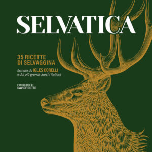 Libro - Selvatica. 35 ricette di selvaggina firmate dai più grandi cuochi italiani - ISBN 9788859289982