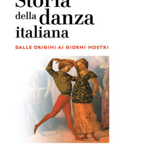 Libro - Storia della danza italiana. Dalle origini ai giorni nostri - ISBN 9788859292166