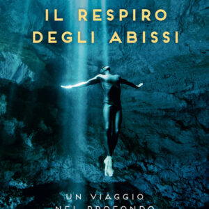 Libro - Il respiro degli abissi. Un viaggio nel profondo - ISBN 9788859292753