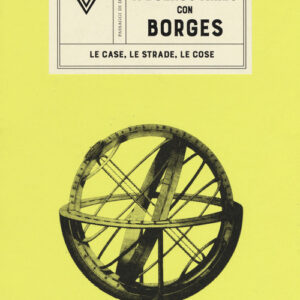 Libro - A Buenos Aires con Borges. Le case, le strade, le cose - ISBN 9788860044525
