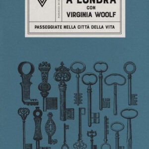 Libro - A Londra con Virginia Woolf. Passeggiate nella città della vita - ISBN 9788860045614