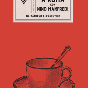 Libro - A Roma con Nino Manfredi. Da Saturno all'Aventino - ISBN 9788860045720