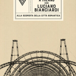 Libro - A Milano con Luciano Bianciardi. Alla scoperta della città romantica - ISBN 9788860046154