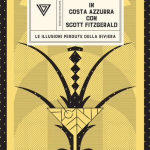 Libro - In Costa Azzurra con Scott Fitzgerald. Le illusioni perdute della riviera - ISBN 9788860047397