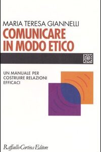 Libro - Comunicare in modo etico. Un manuale per costruire relazioni efficaci - ISBN 9788860300195