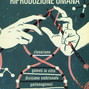 Libro - Il futuro della riproduzione umana - ISBN 9788860444875