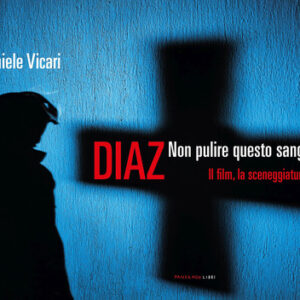 Libro - Diaz. Non pulire questo sangue. Il film, la sceneggiatura, le foto - ISBN 9788860447548