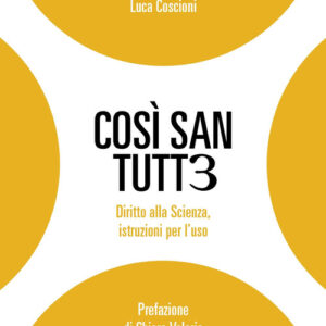 Libro - Così san tutt3. Diritto alla Scienza, istruzioni per l'uso - ISBN 9788860447906