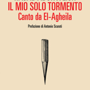 Libro - Il mio solo tormento. Canto da El-Agheila - ISBN 9788860448101