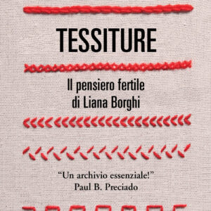 Libro - Tessiture. Il pensiero fertile di Liana Borghi - ISBN 9788860448880