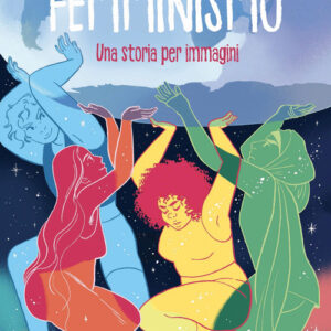 Libro - Femminismo. Una storia per immagini - ISBN 9788860449801