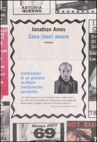 Libro - Cosa (non) amare. Confessioni di un giovane scrittore timidamente pervertito - ISBN 9788860733788