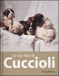 Libro - Le tue foto di cuccioli - ISBN 9788861142138