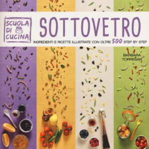 Libro - Sottovetro. Ingredienti e ricette illustrate con oltre 500 steb by step - ISBN 9788861543928