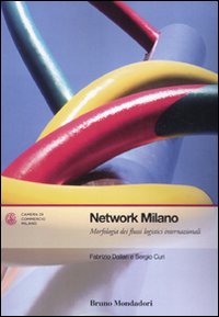 Libro - Network Milano. Morfologia dei flussi logistici internazionali - ISBN 9788861593695
