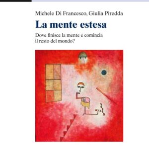 Libro - La mente estesa. Dove finisce la mente e comincia il resto del mondo? - ISBN 9788861841925