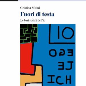 Libro - Fuori di testa. Le basi sociali dell'io - ISBN 9788861842557