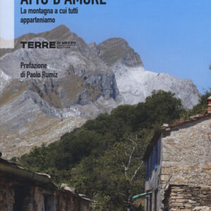Libro - Appennino atto d'amore. La montagna a cui tutti apparteniamo - ISBN 9788861894532