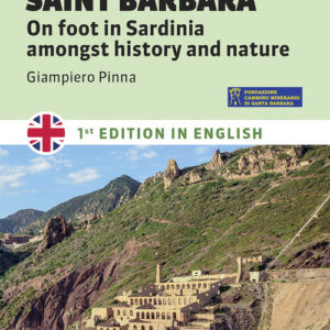 Libro - The mining trail of st. Barbara. On foot in Sardinia amongst history and nature - ISBN 9788861895898