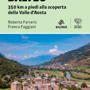 Libro - Il Cammino Balteo. 350 km a piedi alla scoperta della Valle d’Aosta - ISBN 9788861896277