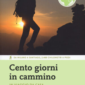 Libro - Cento giorni in cammino. In viaggio da casa ai confini del mondo - ISBN 9788861896543