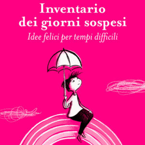 Libro - Inventario dei giorni sospesi. Idee felici per tempi difficili - ISBN 9788861896574